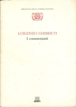 I commentarii di Ghiberti, Lorenzo - Biblioteca della Scienza Italiana n. 17 ed. Giunti
