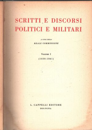 Giuseppe Garibaldi Scritti e discorsi politici e militari (1838-1861) vol. 1 a cura della Reale Commissione ed. Cappelli (1934)