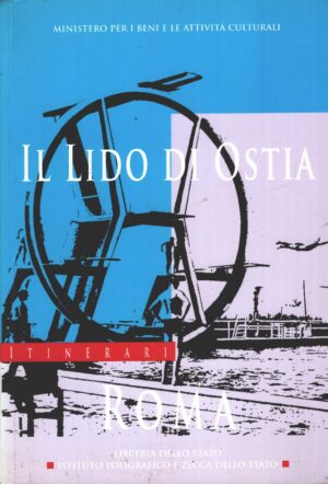 Il lido di Ostia di Creti, Luca ed. Istituto Poligrafico dello Stato