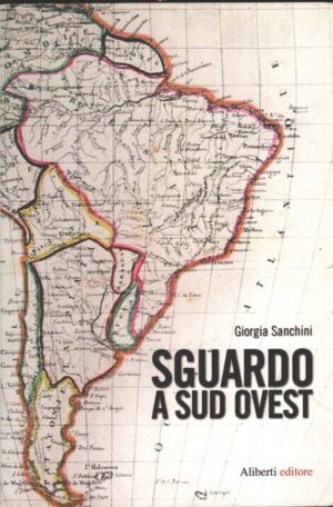 Sguardo a sud ovest di Sanchini, Giorgia ed. Aliberti