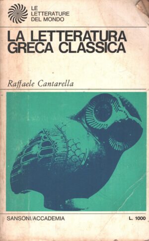 La letteratura Greca Classica di Cantarella, Raffaele - Letterature del Mondo (vol. 43) ed. Sansoni Accademia