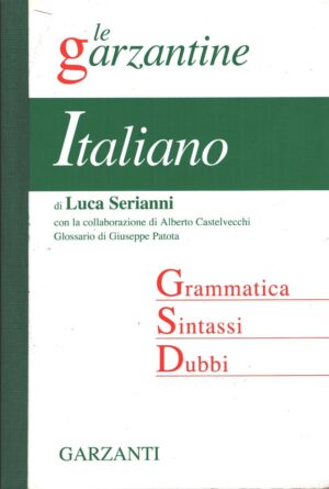 Le Garzantine Italiano - Grammatica Sintassi Dubbi di Serianni, Luca ed. Garzanti