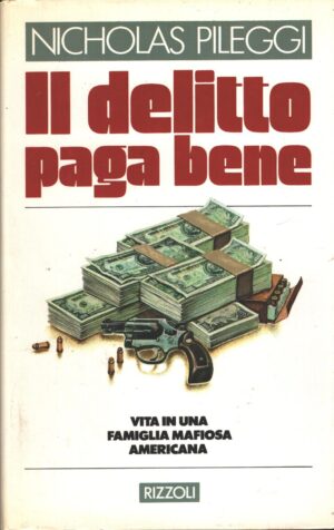 Il delitto paga bene di Pileggi, Nicholas ed. Rizzoli (Prima edizione 1987)