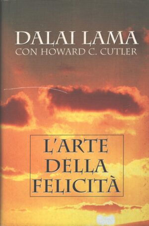 L'arte della felicità di Dalai Lama con Howard C. Cutler ed. Mondolibri