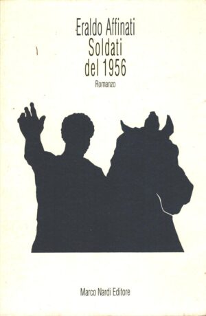 Soldati del 1956 di Eraldo Affinati ed. Marco Nardi