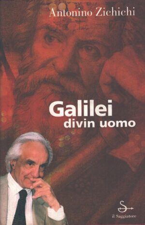 Galilei divin uomo di Zichichi, Antonino ed. Il Saggiatore
