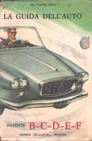 La guida dell'auto - Patente B C D E F di Walter Grilli ed. Capitol