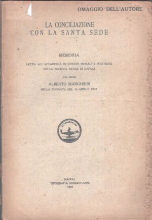 La Conciliazione con la Santa Sede - Memoria di Alberto Margheri ed. Tipografia Sangiovanni (1929)