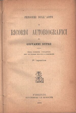 Pensieri sull’arte e ricordi autobiografici di Duprè ed. Le Monnier (1896)