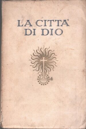 La città di Dio di S. Aurelio Agostino da Tagaste ed. Hoepli (1929)