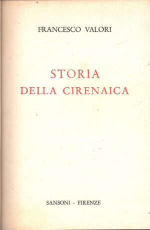 Storia della Cirenaica di Valori, Francesco ed. Sansoni (1961)