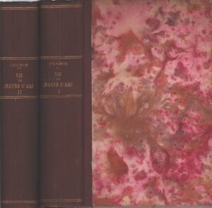 Vie de Jeanne d'Arc (2 volumi) di Anatole France - In Francese ed. Calmann Levy