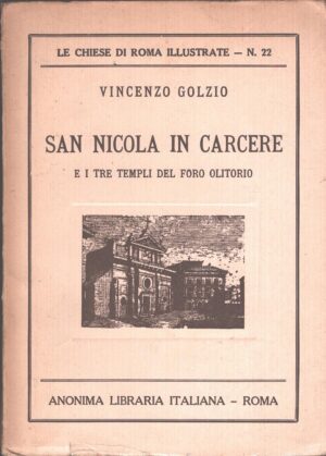 San Nicola in Carcere di Vincenzo Golzio - Le Chiese di Roma Illustrate n. 22 ed. Anonima Libraria Italiana