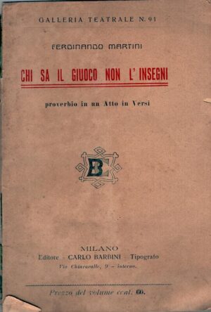 Chi sa il giuoco non l'insegni di Ferdinando Martini - Galleria Teatrale n. 91 ed. Barbini (1913)