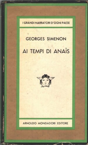 Ai tempi di Anais di Georges Simenon ed. Mondadori (Prima edizione 1964)