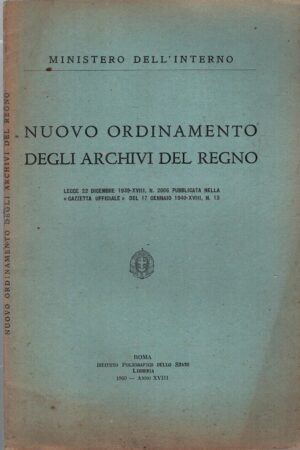 Nuovo ordinamento degli archivi del Regno - Legge 22 dicembre 1939 n. 2006 ed. Istituto poligrafico dello Stato (1940)