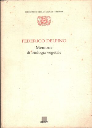 Memorie di biologia vegetale di Delpino, Federico - Biblioteca della Scienza Italiana n. 11 ed. Giunti