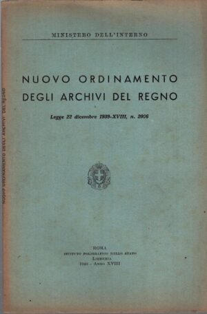 Nuovo ordinamento degli archivi del Regno - Legge n. 2006 dicembre 1939 ed. Istituto poligrafico dello Stato (1940)