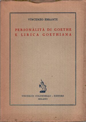 Personalità di Goethe e lirica Goethiana di Vincenzo Errante ed. Colonnello (1935)