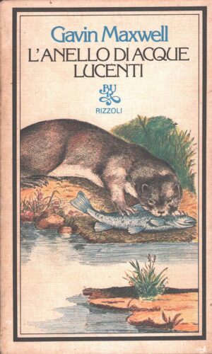 L'anello di acque lucenti di Gavin Maxwell ed. Rizzoli