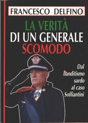 La verità di un generale scomodo di Delfino, Francesco ed. I.E.T.