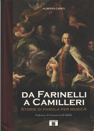 Da Farinelli a Camilleri - Storie di parola per musica di Cantù, Alberto ed. Zecchini