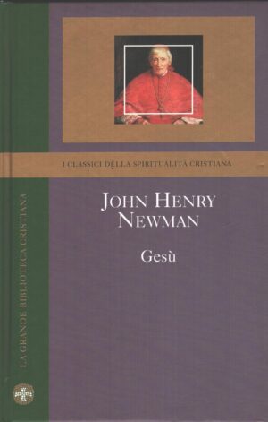 Gesù di John Henry Newman - La Grande Biblioteca Cristiana n. 6 ed. Famiglia Cristiana
