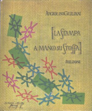 La stampa a mano su stoffa di Giuliani Angiolina ed. Bulzoni (1972)
