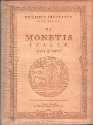 De Monetis Italiae - Pars quarta di Philippus Argelatus (Ristampa Anastatica) ed. Iceb Iniziative Culturali ed Editoriali Bancarie