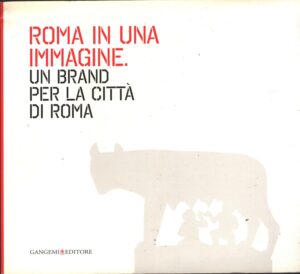 Roma in una immagine a cura di Scanu, Monica ed. Gangemi