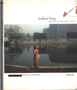 Italian eyes - Italian fashion photographs from 1951 to today - Catalogo mostra in Inglese ed. Charta