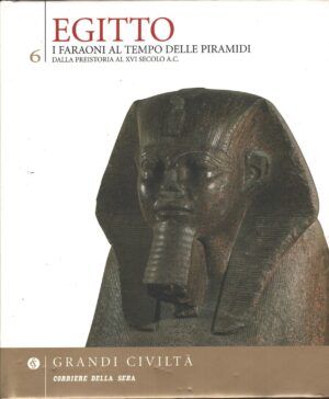 Egitto - I Faraoni al tempo delle Piramidi di AA.VV. - Grandi Civiltà (vol. 6) ed. Corriere della Sera