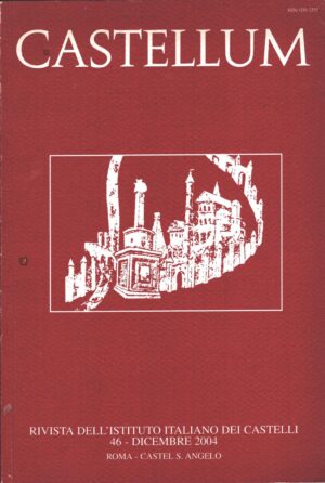 Rivista Castellum n. 46 - Dicembre 2004 di AA.VV. ed. Istituto Italiano dei Castelli