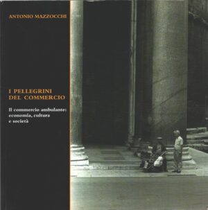 I pellegrini del commercio di Antonio Mazzocchi ed. Il Margine