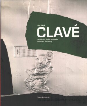 Antoni Clavé Alchimia della materia - Matter Alchemy a cura di Hendgen e Calarota ed. Silvana