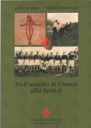 Dall'assedio di Firenze alla serie A di Capanni e Cervellati ed. Comune di Firenze