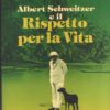 Albert Schweitzer e il Rispetto per la vita di Luigi Grisoni ed. Velar