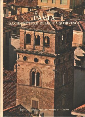 Pavia architetture dell'età Sforzesca di AA.VV. ed. Istituto Bancario San Paolo di Torino