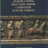 L'Europa e Roma nelle terre padane ed adriatiche a cura di Baricchi, Walter ed. Banca Popolare dell'Emilia Romagna