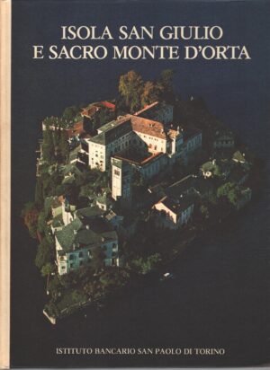 Isola di San Giulio e Sacro Monte d'Orta a cura di G. A. Dell'Acqua ed. Istituto Bancario San Paolo di Torino