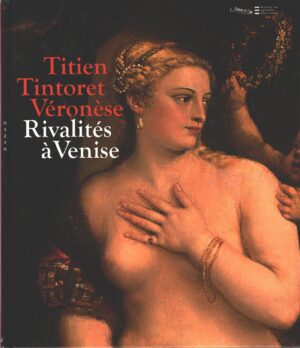 Titien Tintoret Veronese Rivalites a Venise di Delieuvin, Vincent - In Francese ed. Hazan