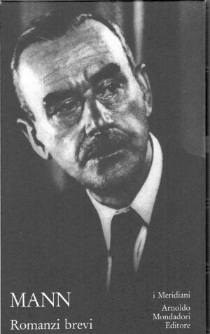 Mann Romanzi brevi di Thomas Mann - I Meridiani n. 19 ed. Mondadori (Versione da edicola)