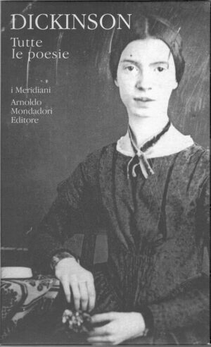 Dickinson Tutte le poesie (vol.1) di Emily Dickinson - I Meridiani n. 13 ed. Mondadori (Versione da edicola)