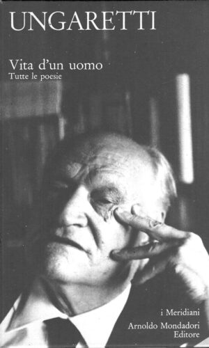 Vita d'un uomo - Tutte le poesie di Ungaretti, Giuseppe - I Meridiani n. 4 ed. Mondadori (Versione da edicola)