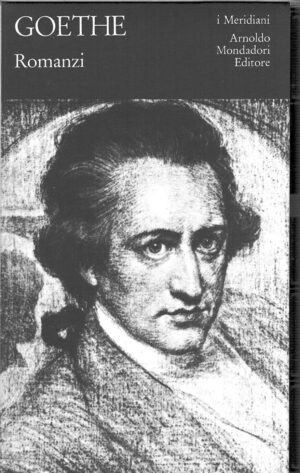 Goethe Romanzi di J. W. Goeghe - I Meridiani n. 48 ed. Mondadori (Versione da edicola)