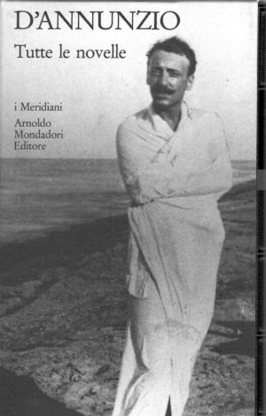 D'Annunzio Tutte le novelle di D'Annunzio, Gabriele - I Meridiani n. 36 ed. Mondadori (Versione da edicola)