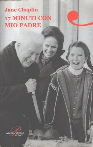 17 minuti con mio padre di Chaplin, Jane ed. Perrone