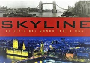 Skyline Le città del mondo ieri e oggi di AA.VV. ed. RCS Libri