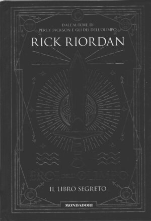 Il libro segreto - Eroi dell'Olimpo di Riordan, Rick ed. Mondadori