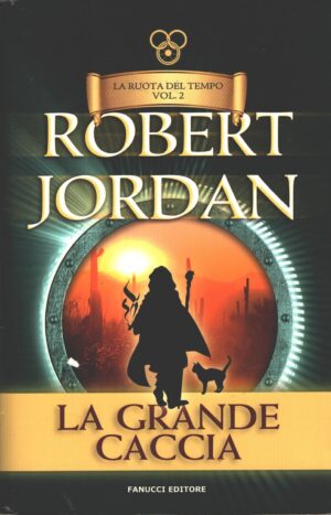 La grande caccia - La ruota del tempo (vol. 2) di Jordan, Robert ed. Fanucci